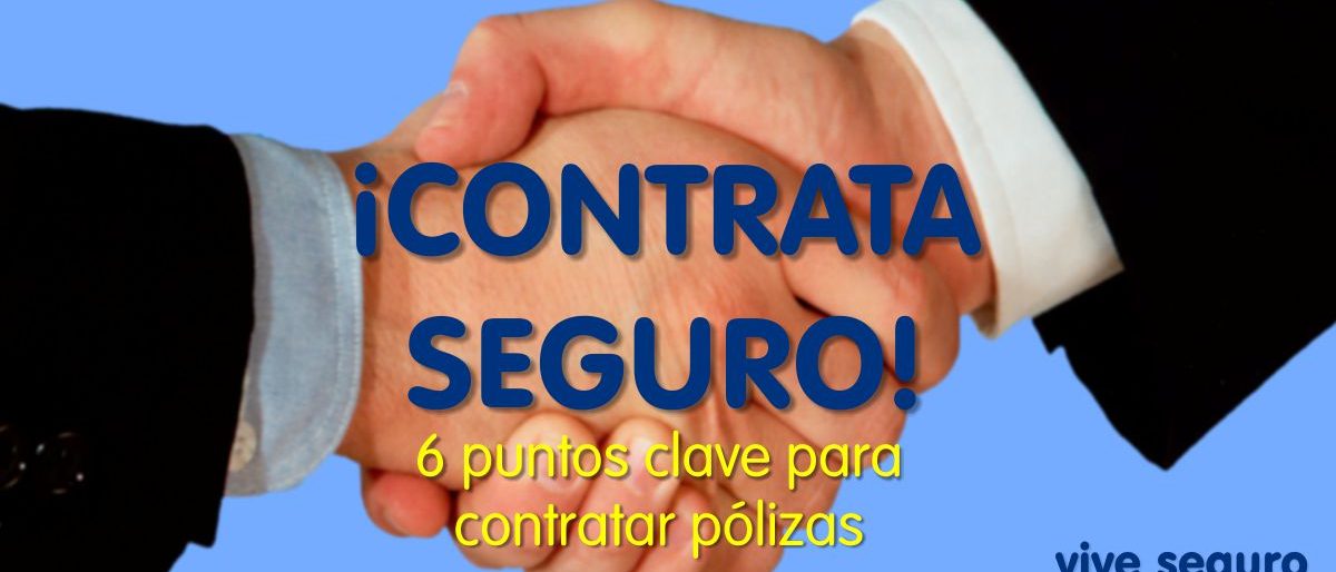 Contrata seguro tu seguro - 6 elementos clave para contratar pólizas
