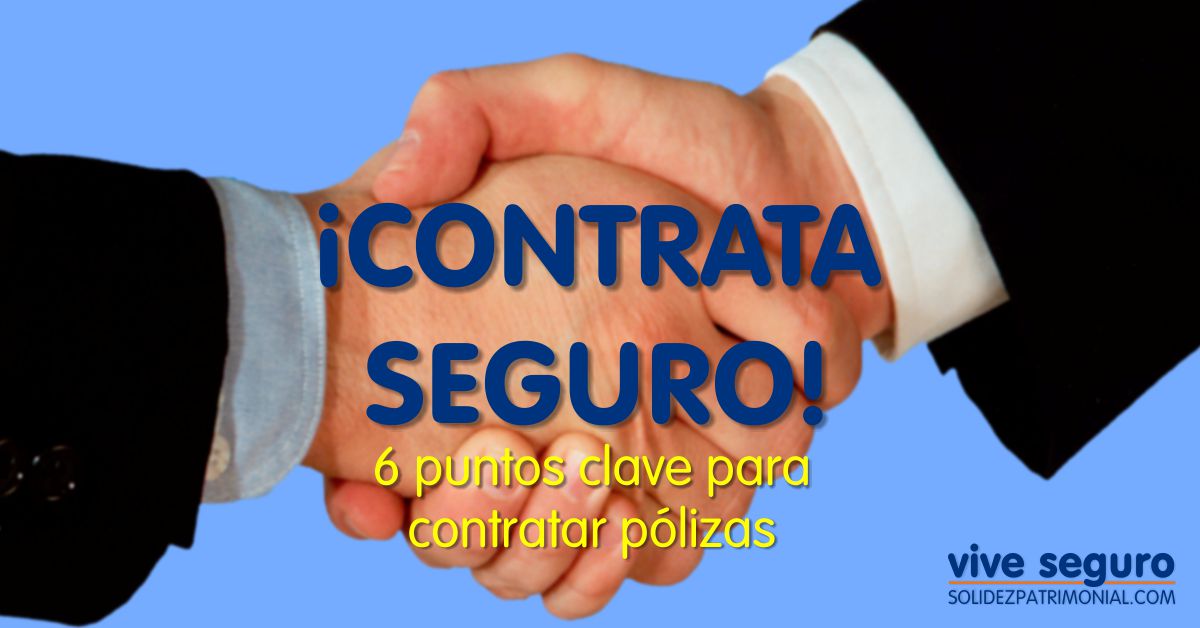 Contrata seguro tu seguro - 6 elementos clave para contratar pólizas